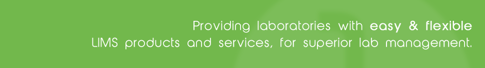 Providing laboratories with easy and flexible LIMS products and services, for superior lab managment.